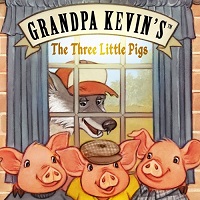 Grandpa Kevin's...The Three Little Pigs